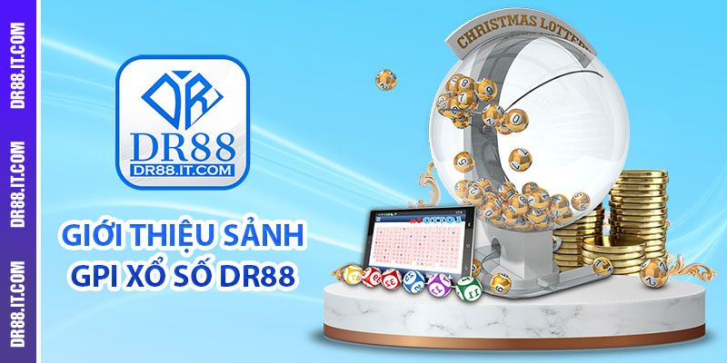 Giới thiệu sảnh GPI xổ số DR88