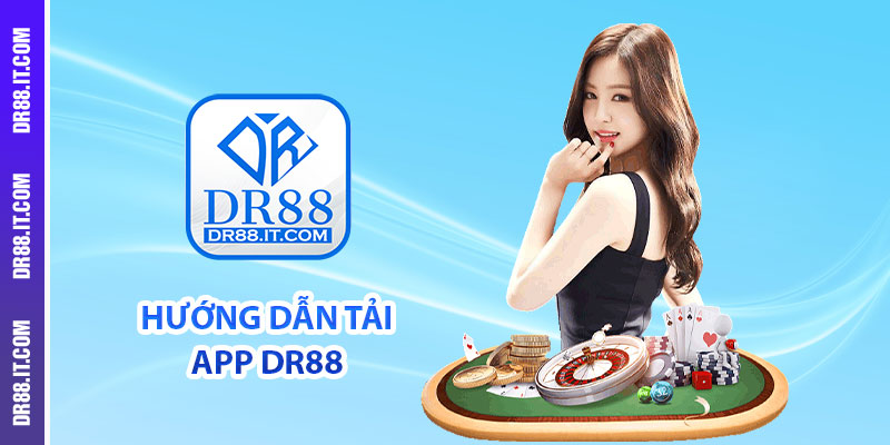 Hướng dẫn tải app DR88
