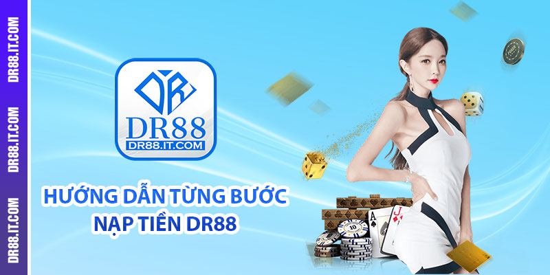Hướng dẫn từng bước nạp tiền DR88