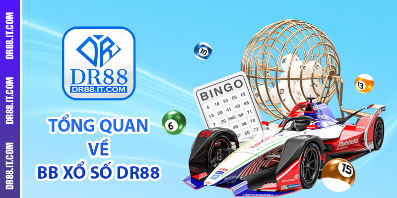 Tổng quan về BB xổ số DR88